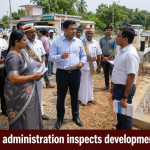 District administration inspects development works